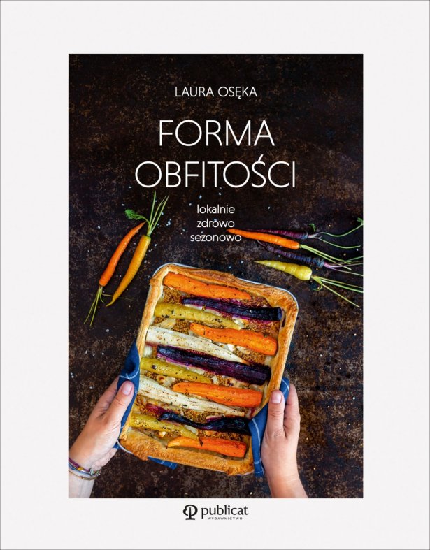 \"Forma obfitości", nowa książka kulinarna Laury Osęki. Zdjęcie: materiały prasowe. 